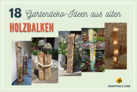 18 kreative GartendekoIdeen aus alten Holzbalken Kraftpuls
